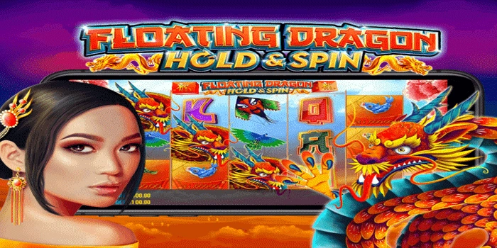 Tips Peluang Jackpot di Game Slot Floating Dragon Favorit